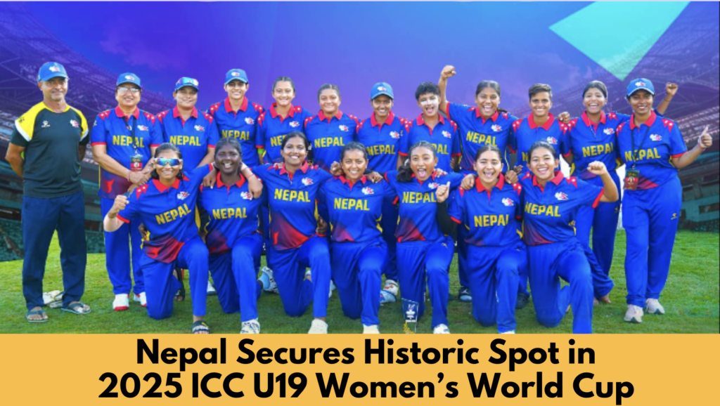 Nepal Secures Historic Spot in 2025 ICC U19 Women’s World Cup