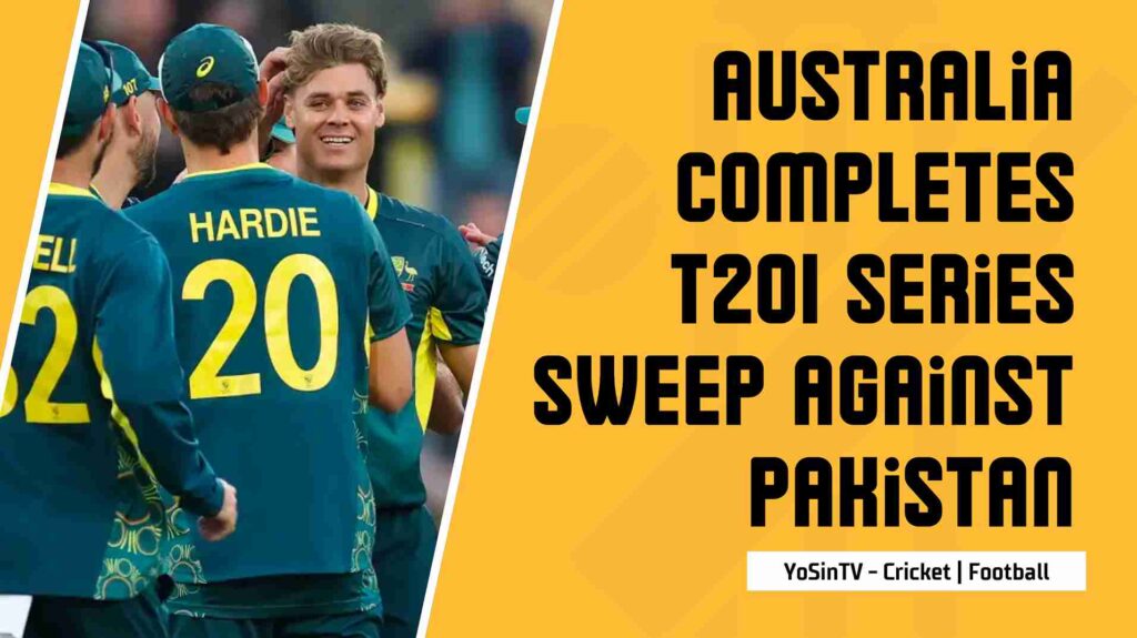 Australia Completes T20I Series Sweep Against Pakistan