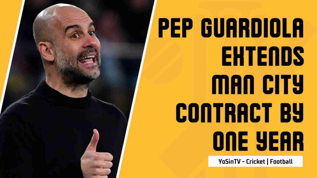 Pep Guardiola Extends Man City Contract by One Year