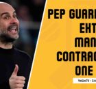 Pep Guardiola Extends Man City Contract by One Year