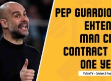 Pep Guardiola Extends Man City Contract by One Year